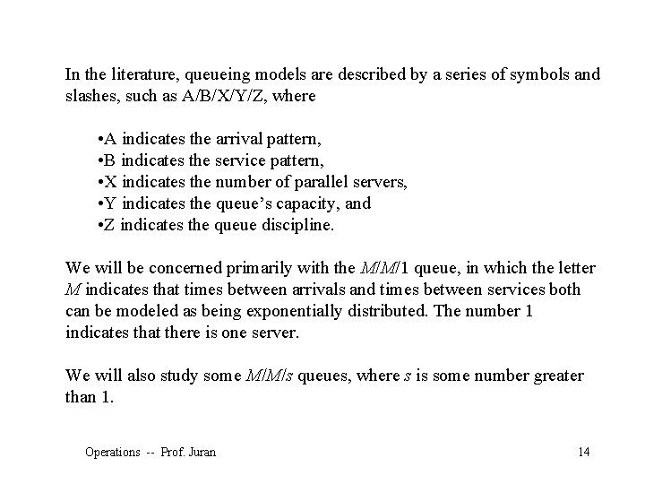 In the literature, queueing models are described by a series of symbols and slashes,