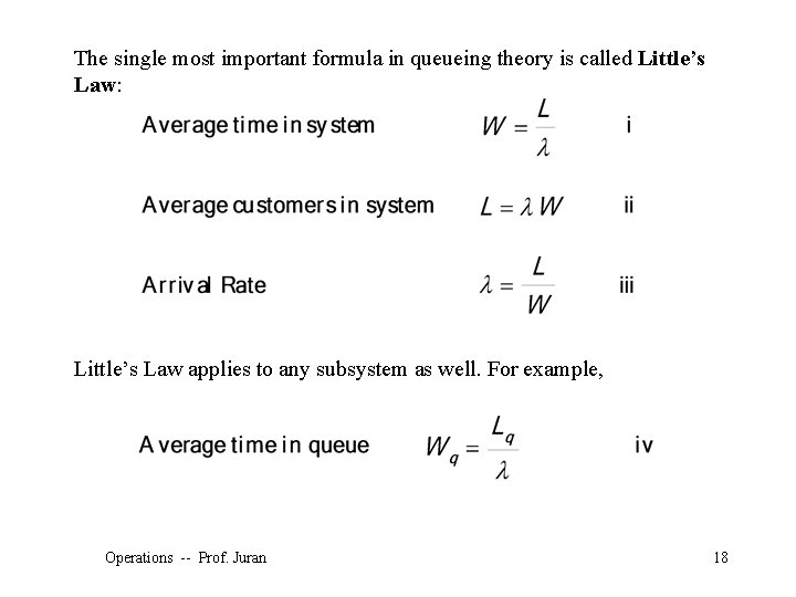 The single most important formula in queueing theory is called Little’s Law: Little’s Law