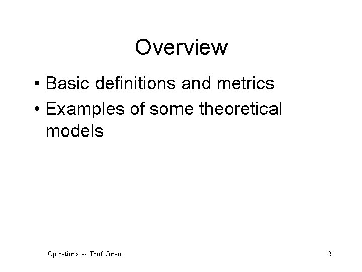 Overview • Basic definitions and metrics • Examples of some theoretical models Operations --