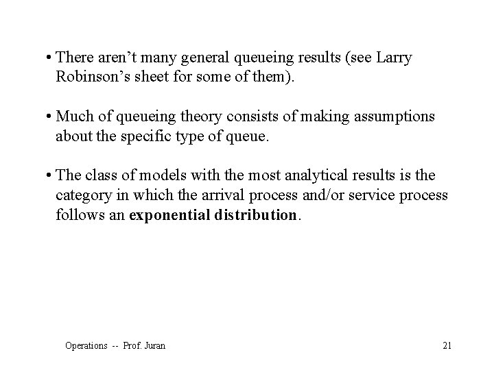  • There aren’t many general queueing results (see Larry Robinson’s sheet for some