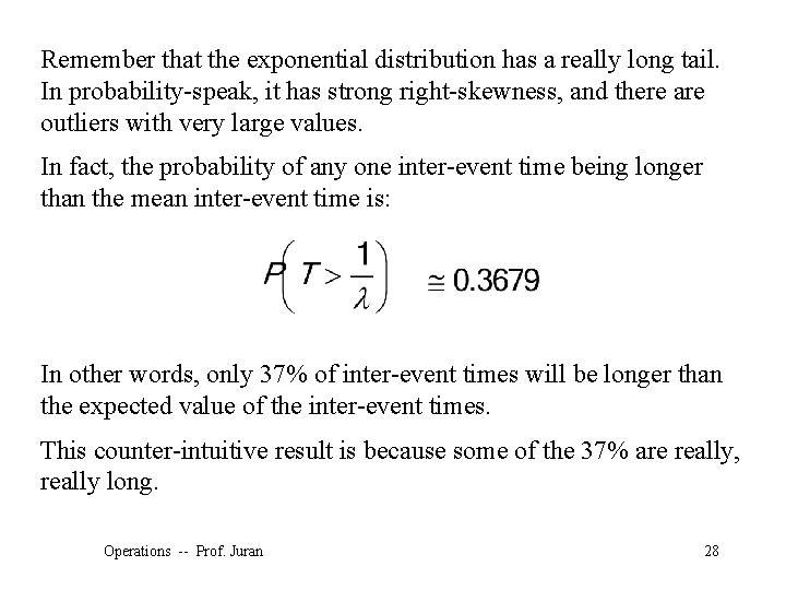 Remember that the exponential distribution has a really long tail. In probability-speak, it has