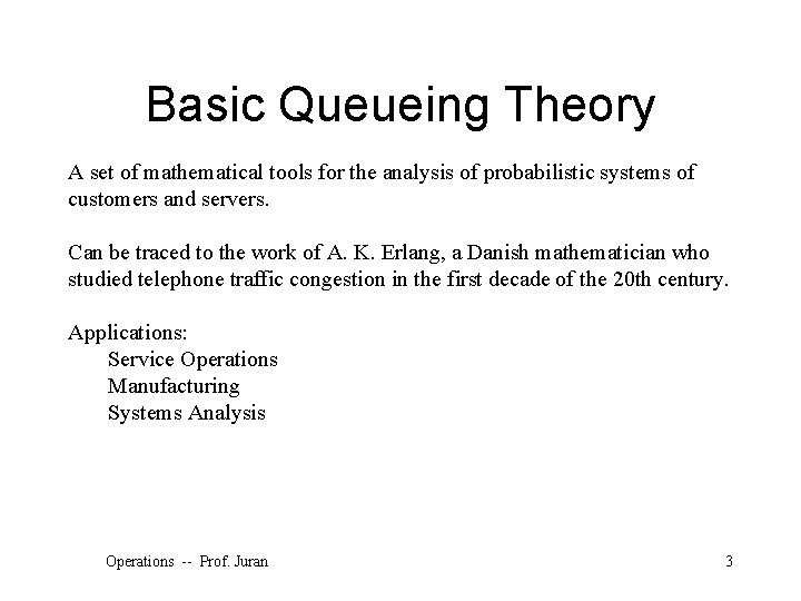 Basic Queueing Theory A set of mathematical tools for the analysis of probabilistic systems