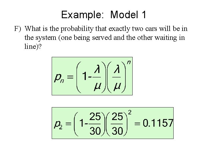 Example: Model 1 F) What is the probability that exactly two cars will be