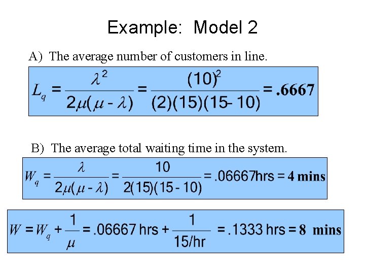 Example: Model 2 A) The average number of customers in line. B) The average
