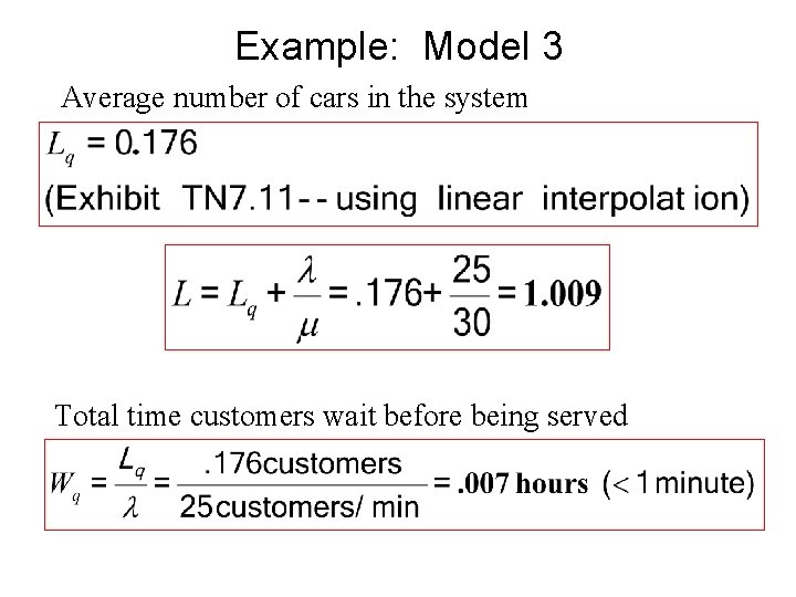 Example: Model 3 Average number of cars in the system Total time customers wait
