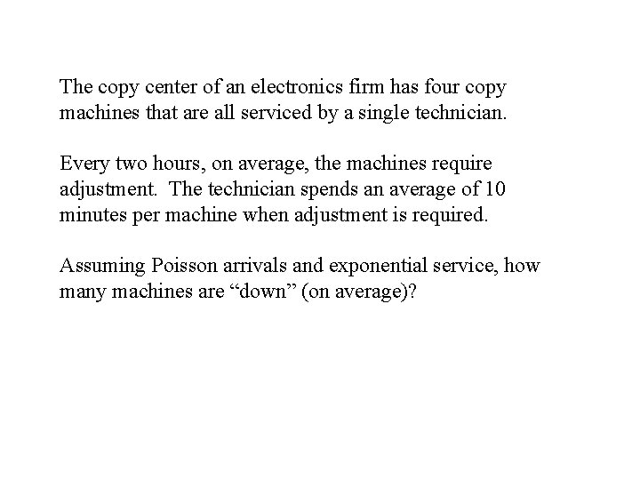The copy center of an electronics firm has four copy machines that are all