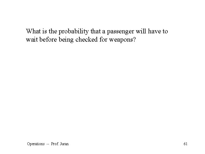 What is the probability that a passenger will have to wait before being checked