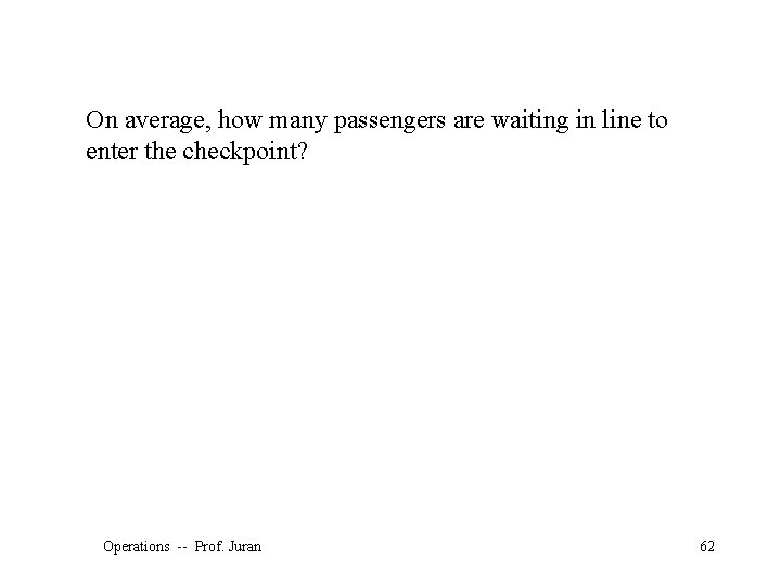 On average, how many passengers are waiting in line to enter the checkpoint? Operations