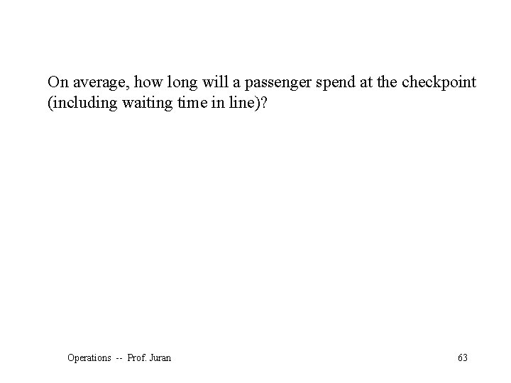 On average, how long will a passenger spend at the checkpoint (including waiting time