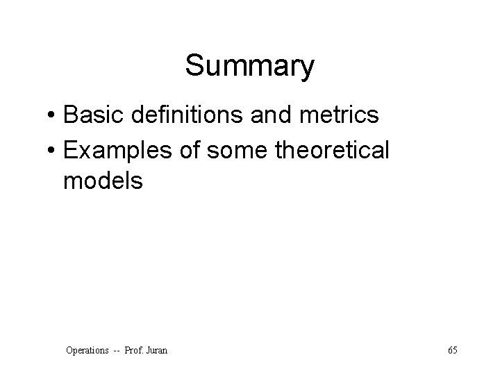 Summary • Basic definitions and metrics • Examples of some theoretical models Operations --