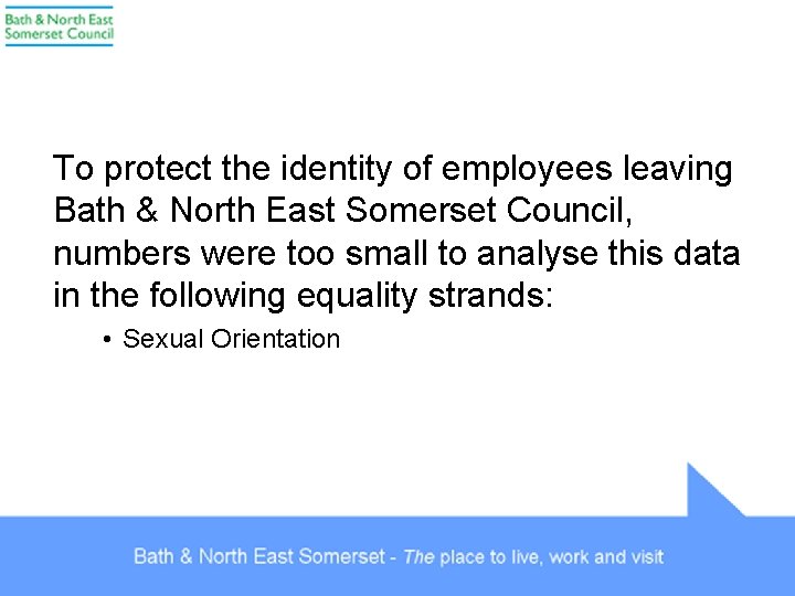 To protect the identity of employees leaving Bath & North East Somerset Council, numbers
