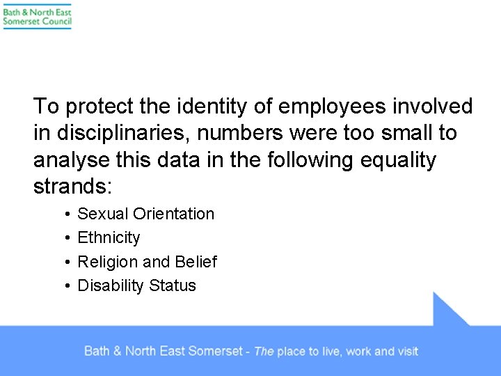 To protect the identity of employees involved in disciplinaries, numbers were too small to
