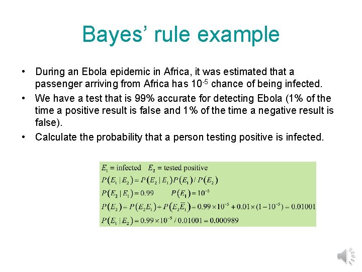 Bayes’ rule example • During an Ebola epidemic in Africa, it was estimated that