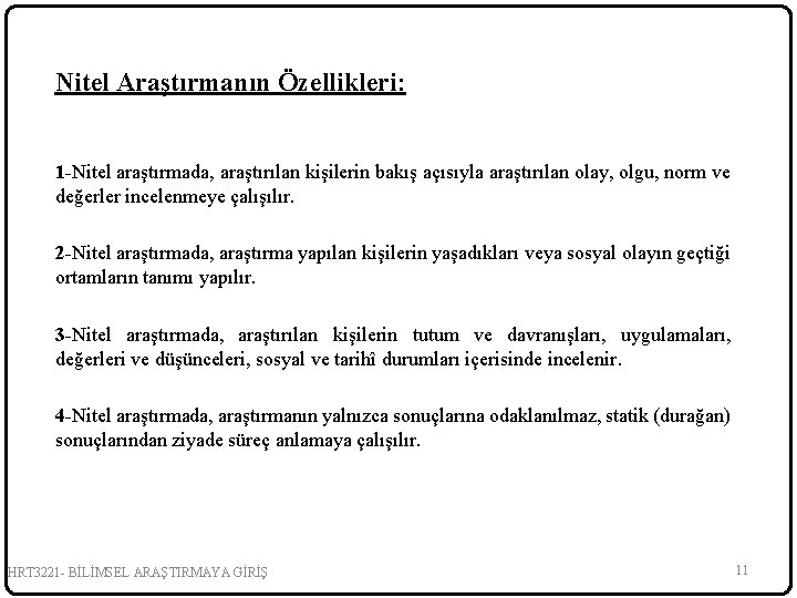 Nitel Araştırmanın Özellikleri: 1 -Nitel araştırmada, araştırılan kişilerin bakış açısıyla araştırılan olay, olgu, norm