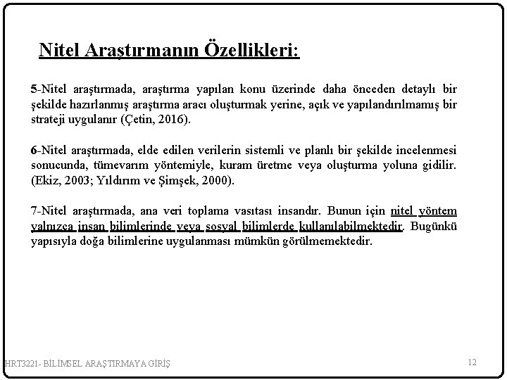 Nitel Araştırmanın Özellikleri: 5 -Nitel araştırmada, araştırma yapılan konu üzerinde daha önceden detaylı bir