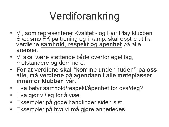 Verdiforankring • Vi, som representerer Kvalitet - og Fair Play klubben Skedsmo FK på