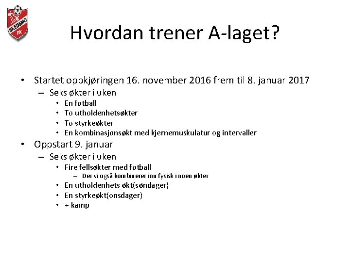 Hvordan trener A-laget? • Startet oppkjøringen 16. november 2016 frem til 8. januar 2017