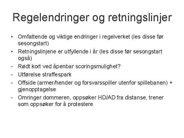 Regelendringer og retningslinjer • Omfattende og viktige endringer i regelverket (les disse før sesongstart)