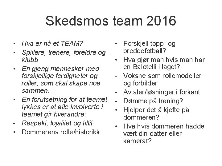 Skedsmos team 2016 • Hva er nå et TEAM? • Spillere, trenere, foreldre og