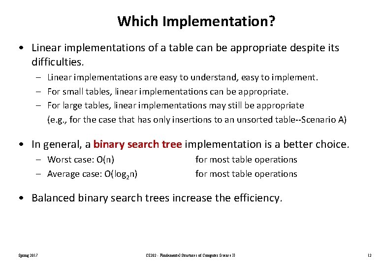 Which Implementation? • Linear implementations of a table can be appropriate despite its difficulties.