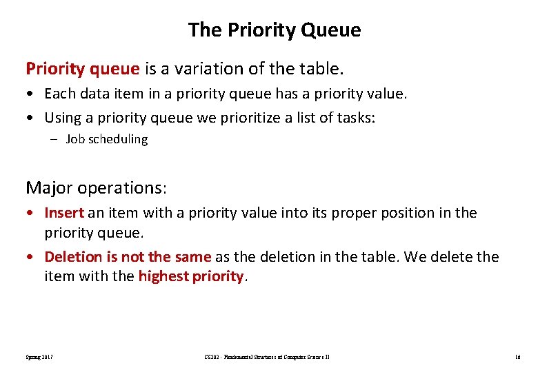 The Priority Queue Priority queue is a variation of the table. • Each data