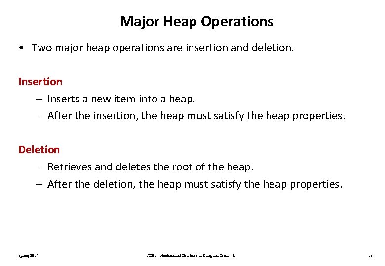 Major Heap Operations • Two major heap operations are insertion and deletion. Insertion –