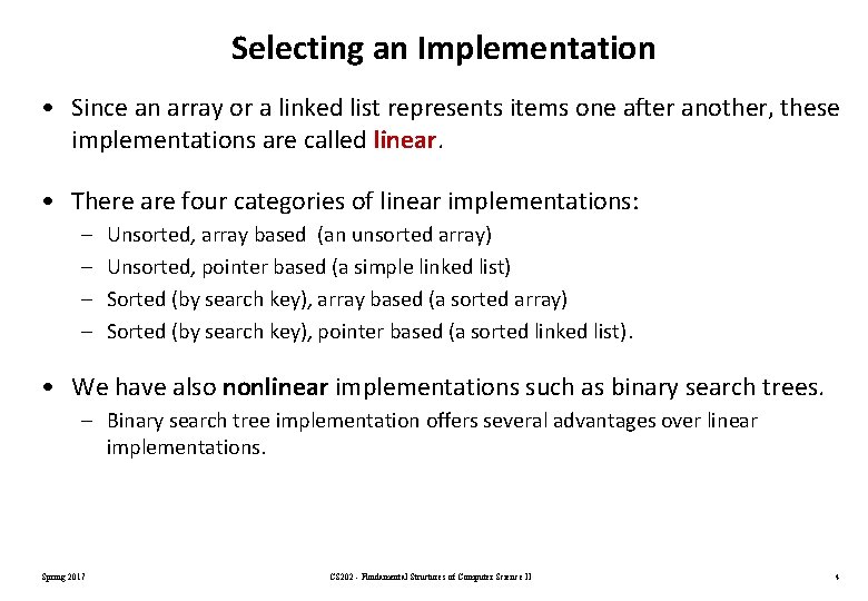 Selecting an Implementation • Since an array or a linked list represents items one