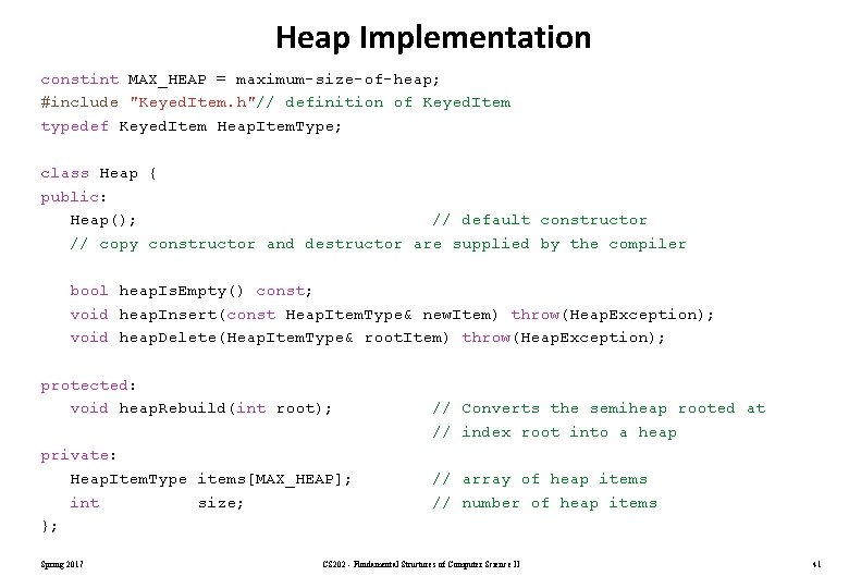 Heap Implementation constint MAX_HEAP = maximum-size-of-heap; #include "Keyed. Item. h"// definition of Keyed. Item