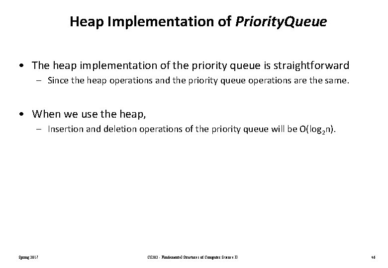 Heap Implementation of Priority. Queue • The heap implementation of the priority queue is