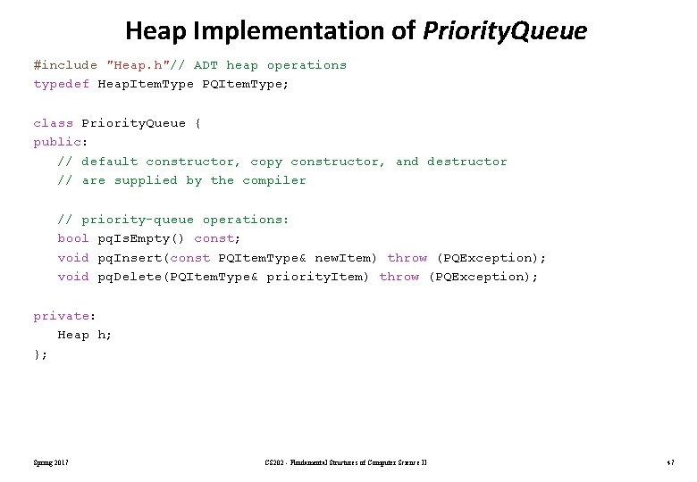 Heap Implementation of Priority. Queue #include "Heap. h"// ADT heap operations typedef Heap. Item.