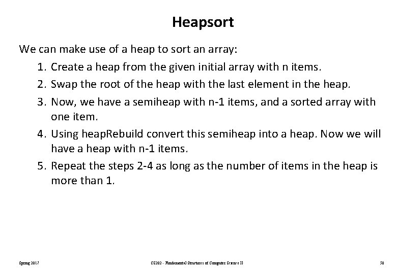 Heapsort We can make use of a heap to sort an array: 1. Create