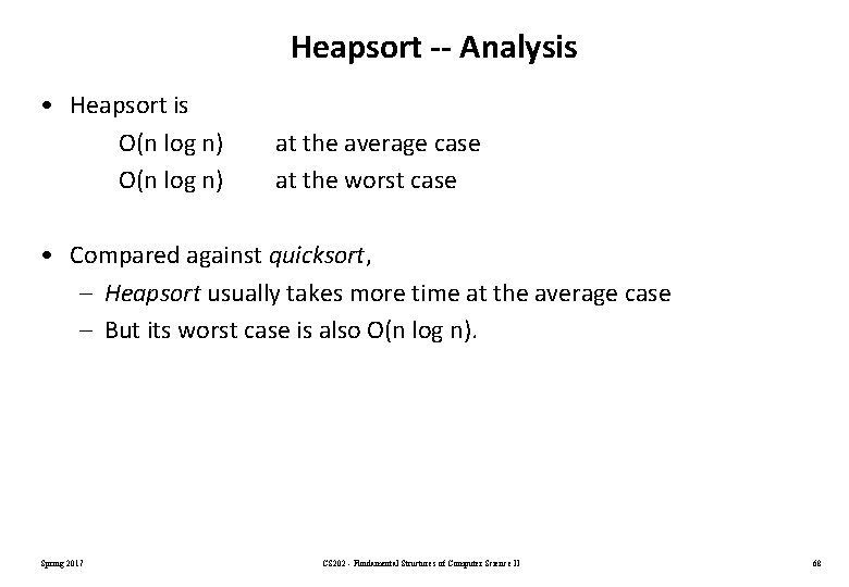 Heapsort -- Analysis • Heapsort is O(n log n) at the average case at