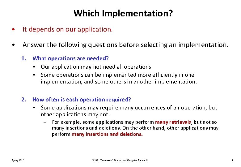 Which Implementation? • It depends on our application. • Answer the following questions before