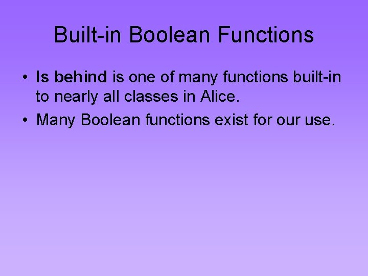 Built-in Boolean Functions • Is behind is one of many functions built-in to nearly Built-in Boolean Functions • Is behind is one of many functions built-in to nearly