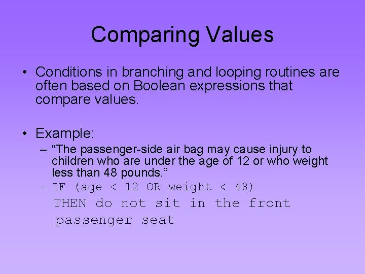 Comparing Values • Conditions in branching and looping routines are often based on Boolean Comparing Values • Conditions in branching and looping routines are often based on Boolean
