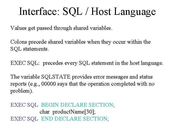 Interface: SQL / Host Language Values get passed through shared variables. Colons precede shared