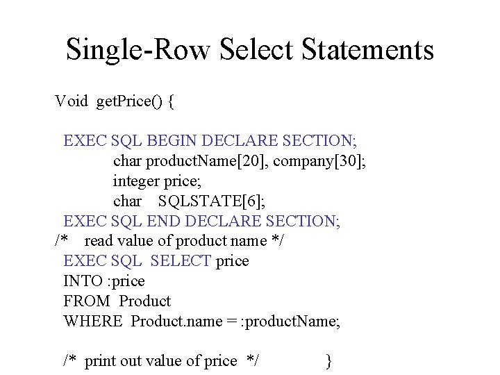 Single-Row Select Statements Void get. Price() { EXEC SQL BEGIN DECLARE SECTION; char product.