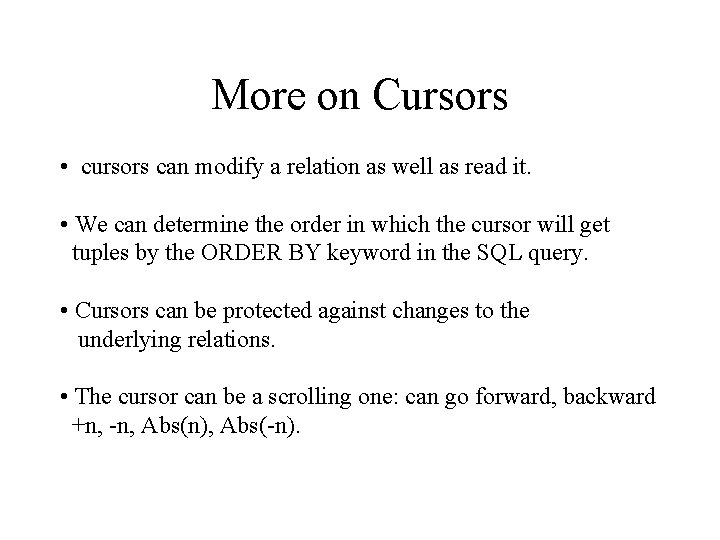 More on Cursors • cursors can modify a relation as well as read it.