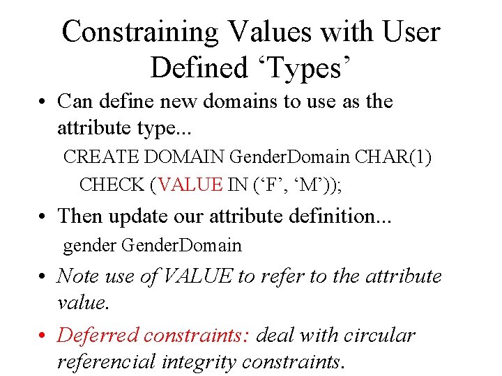 Constraining Values with User Defined ‘Types’ • Can define new domains to use as