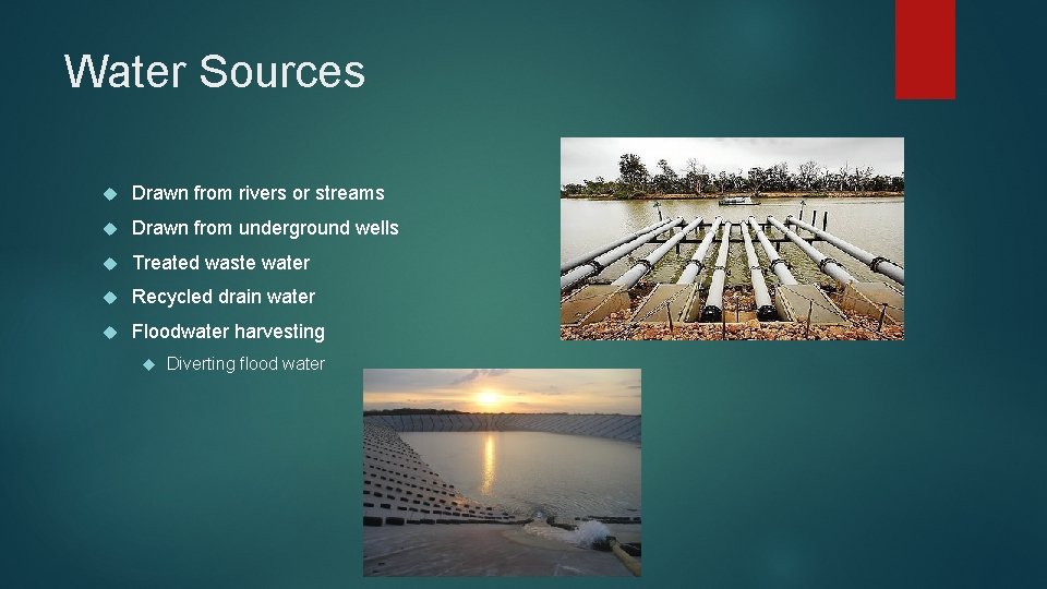 Water Sources Drawn from rivers or streams Drawn from underground wells Treated waste water