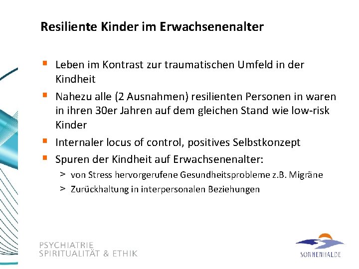 Resiliente Kinder im Erwachsenenalter § Leben im Kontrast zur traumatischen Umfeld in der §