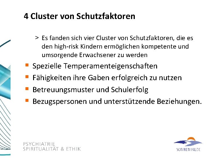 4 Cluster von Schutzfaktoren > Es fanden sich vier Cluster von Schutzfaktoren, die es