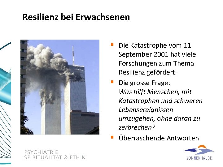 Resilienz bei Erwachsenen § Die Katastrophe vom 11. § § September 2001 hat viele