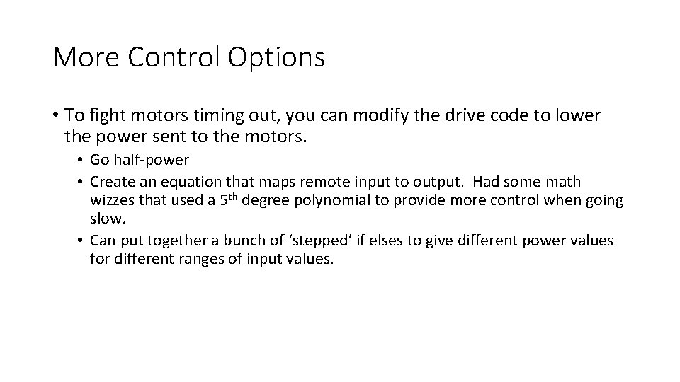 More Control Options • To fight motors timing out, you can modify the drive More Control Options • To fight motors timing out, you can modify the drive