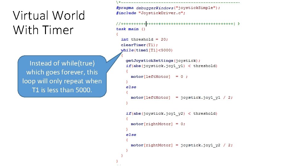 Virtual World With Timer Instead of while(true) which goes forever, this loop will only Virtual World With Timer Instead of while(true) which goes forever, this loop will only