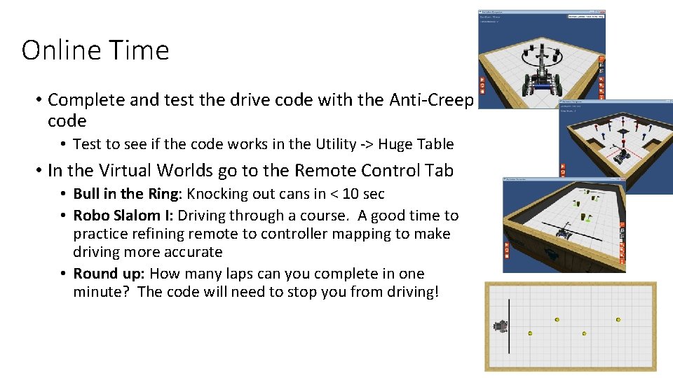 Online Time • Complete and test the drive code with the Anti-Creep code • Online Time • Complete and test the drive code with the Anti-Creep code •