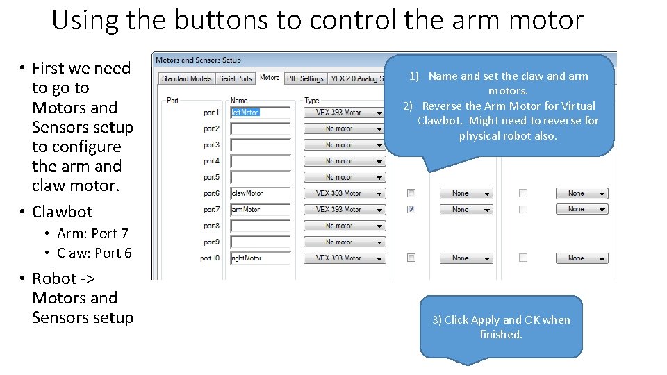 Using the buttons to control the arm motor • First we need to go Using the buttons to control the arm motor • First we need to go