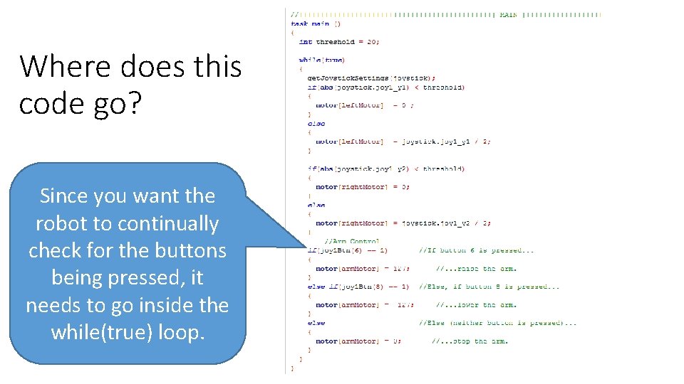 Where does this code go? Since you want the robot to continually check for Where does this code go? Since you want the robot to continually check for