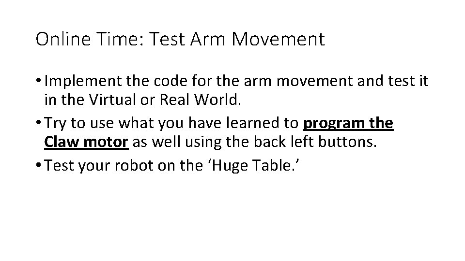 Online Time: Test Arm Movement • Implement the code for the arm movement and Online Time: Test Arm Movement • Implement the code for the arm movement and