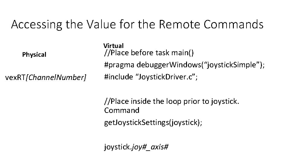 Accessing the Value for the Remote Commands Virtual Physical vex. RT[Channel. Number] //Place before